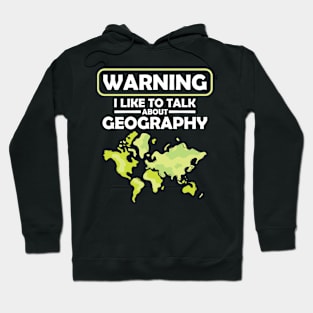 Warning I Like to Talk About Geography Hoodie